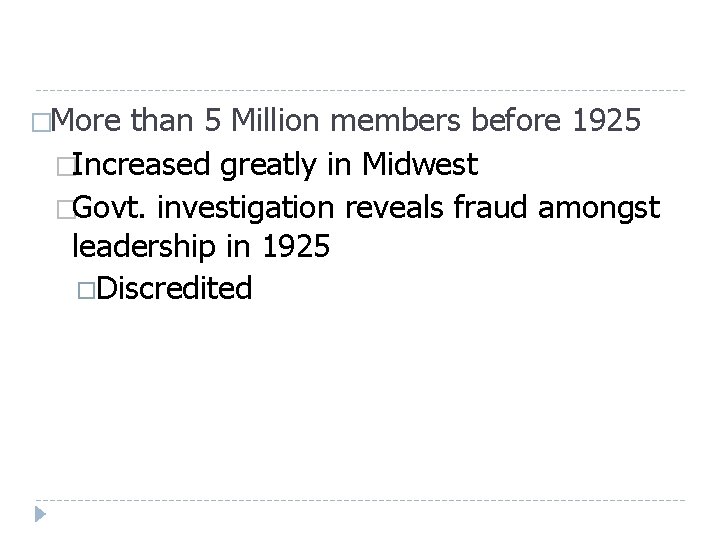 �More than 5 Million members before 1925 �Increased greatly in Midwest �Govt. investigation reveals �More than 5 Million members before 1925 �Increased greatly in Midwest �Govt. investigation reveals