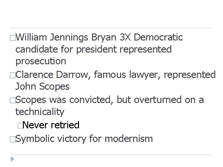 �William Jennings Bryan 3 X Democratic candidate for president represented prosecution �Clarence Darrow, famous �William Jennings Bryan 3 X Democratic candidate for president represented prosecution �Clarence Darrow, famous