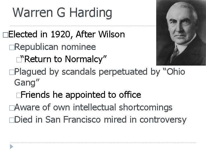 Warren G Harding �Elected in 1920, After Wilson �Republican nominee �“Return to Normalcy” �Plagued Warren G Harding �Elected in 1920, After Wilson �Republican nominee �“Return to Normalcy” �Plagued