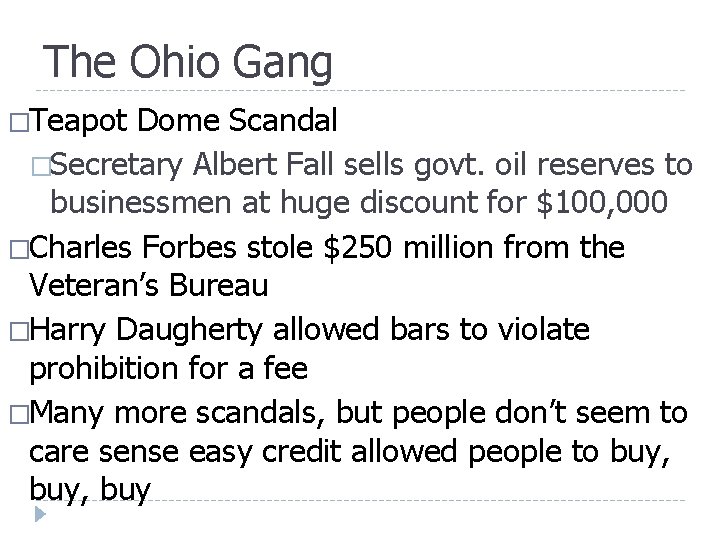 The Ohio Gang �Teapot Dome Scandal �Secretary Albert Fall sells govt. oil reserves to The Ohio Gang �Teapot Dome Scandal �Secretary Albert Fall sells govt. oil reserves to
