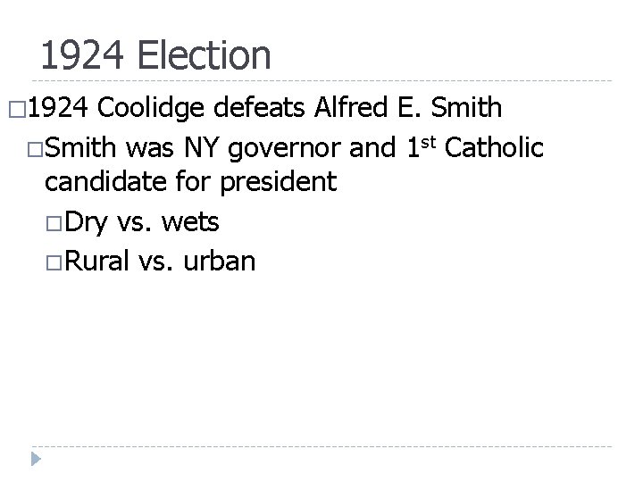 1924 Election � 1924 Coolidge defeats Alfred E. Smith was NY governor and 1 1924 Election � 1924 Coolidge defeats Alfred E. Smith was NY governor and 1
