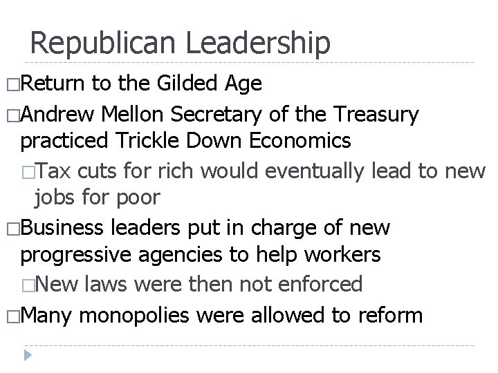 Republican Leadership �Return to the Gilded Age �Andrew Mellon Secretary of the Treasury practiced Republican Leadership �Return to the Gilded Age �Andrew Mellon Secretary of the Treasury practiced