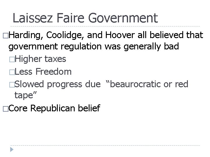 Laissez Faire Government �Harding, Coolidge, and Hoover all believed that government regulation was generally Laissez Faire Government �Harding, Coolidge, and Hoover all believed that government regulation was generally