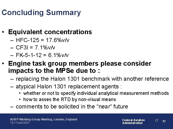 Concluding Summary • Equivalent concentrations – HFC-125 = 17. 6%v/v – CF 3 I