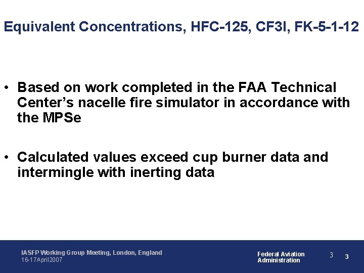 Equivalent Concentrations, HFC-125, CF 3 I, FK-5 -1 -12 • Based on work completed