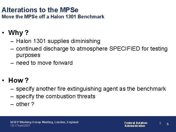 Alterations to the MPSe Move the MPSe off a Halon 1301 Benchmark • Why