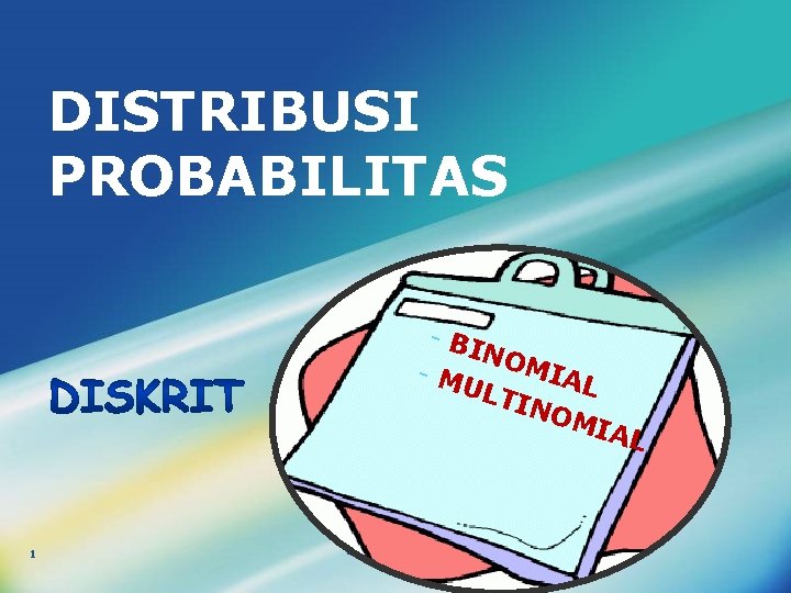 DISTRIBUSI PROBABILITAS - BI NO MIA -M L ULT INO MIA L 1 LOGO