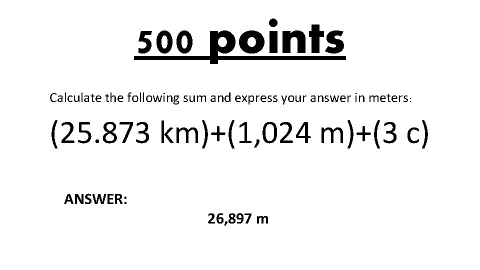 500 points Calculate the following sum and express your answer in meters: (25. 873
