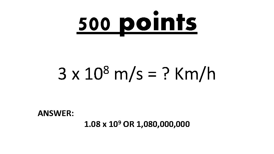 500 points 3 x ANSWER: 8 10 m/s = ? Km/h 1. 08 x