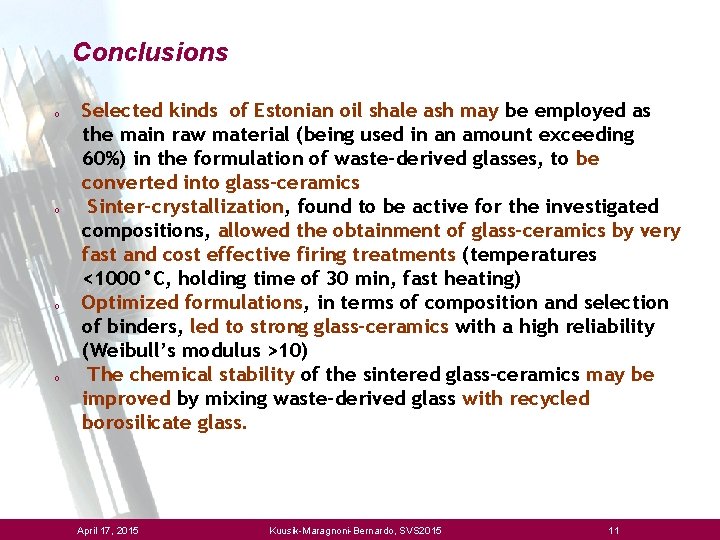 Conclusions o o Selected kinds of Estonian oil shale ash may be employed as