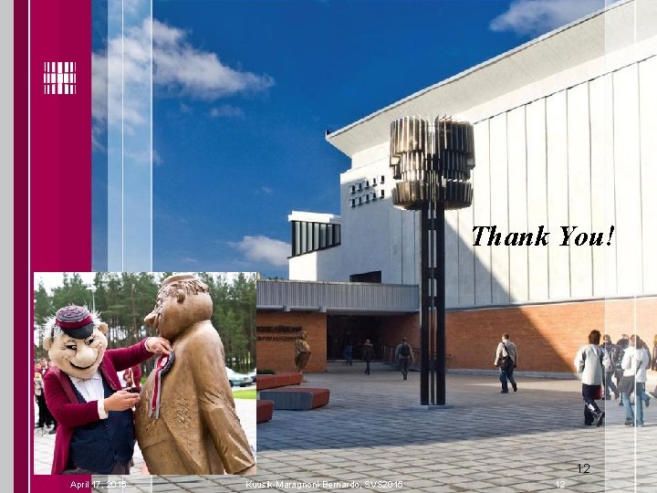 Thank You! 12 April 17, 2015 Kuusik-Maragnoni-Bernardo, SVS 2015 12 