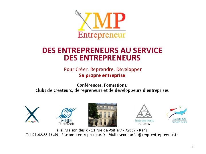 DES ENTREPRENEURS AU SERVICE DES ENTREPRENEURS Pour Créer, Reprendre, Développer Sa propre entreprise Conférences,