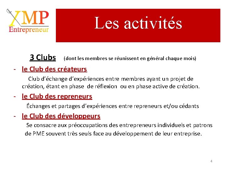 Les activités 3 Clubs (dont les membres se réunissent en général chaque mois) -