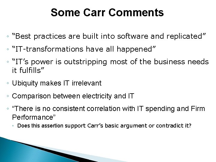 Some Carr Comments ◦ “Best practices are built into software and replicated” ◦ “IT-transformations