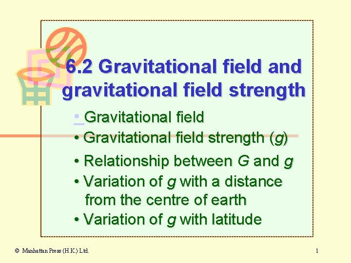 6. 2 Gravitational field and gravitational field strength • Gravitational field strength (g) •