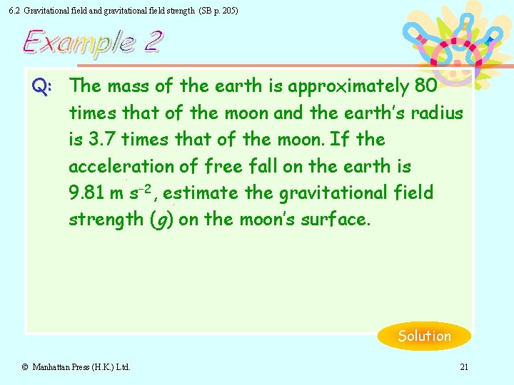 6. 2 Gravitational field and gravitational field strength (SB p. 205) Q: The mass