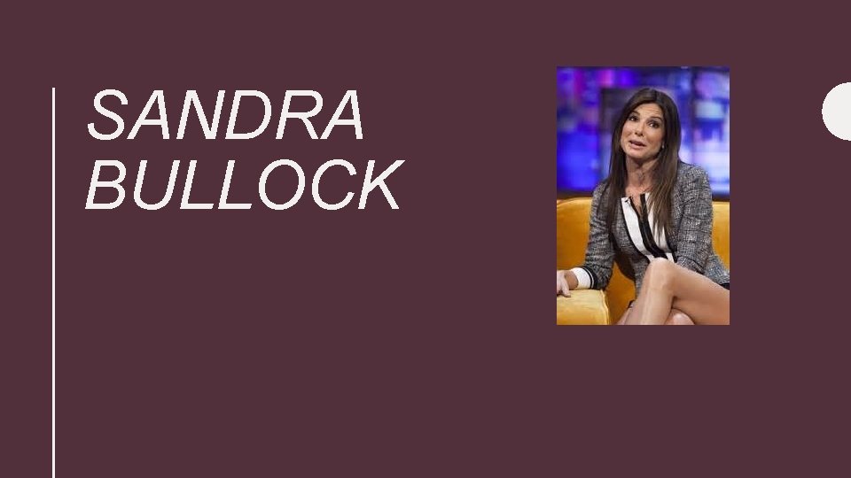 SANDRA BULLOCK 