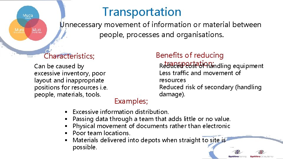 Transportation Unnecessary movement of information or material Unnecessary movement ofand information or material between Transportation Unnecessary movement of information or material Unnecessary movement ofand information or material between