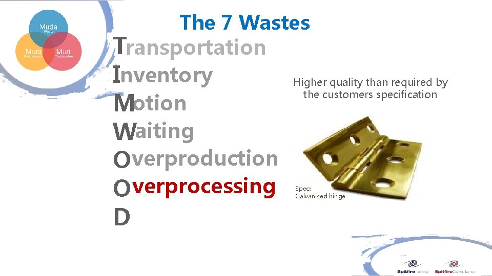 The 7 Wastes Transportation Inventory Motion Waiting Overproduction O verprocessing D Higher quality than The 7 Wastes Transportation Inventory Motion Waiting Overproduction O verprocessing D Higher quality than