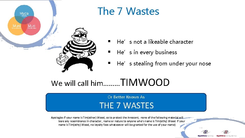 The 7 Wastes § He’s not a likeable character § He’s in every business The 7 Wastes § He’s not a likeable character § He’s in every business