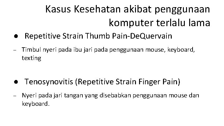 Kasus Kesehatan akibat penggunaan komputer terlalu lama ● Repetitive Strain Thumb Pain-De. Quervain –