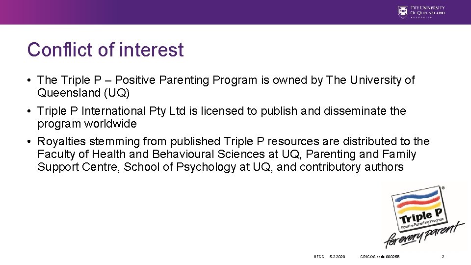 Conflict of interest • The Triple P – Positive Parenting Program is owned by