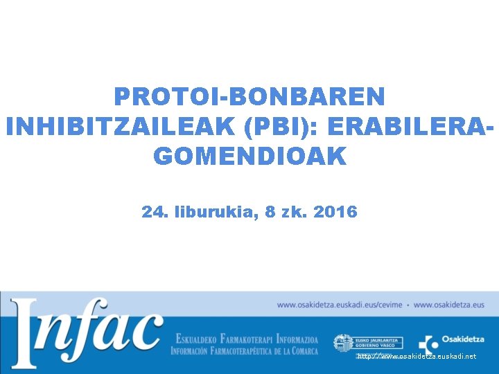 PROTOI-BONBAREN INHIBITZAILEAK (PBI): ERABILERAGOMENDIOAK 24. liburukia, 8 zk. 2016 http: //www. osakidetza. euskadi. net