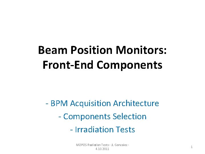 Beam Position Monitors: Front‐End Components ‐ BPM Acquisition Architecture ‐ Components Selection ‐ Irradiation