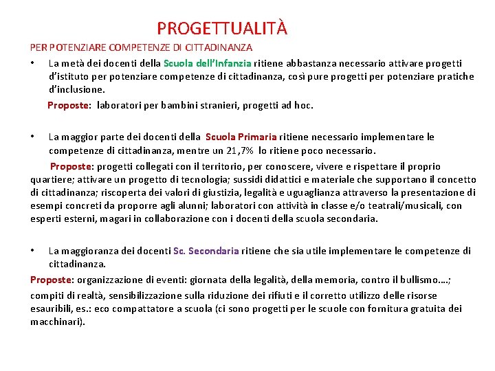 PROGETTUALITÀ PER POTENZIARE COMPETENZE DI CITTADINANZA • La metà dei docenti della Scuola dell’Infanzia