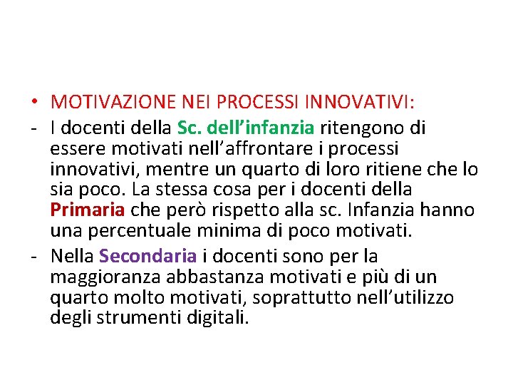  • MOTIVAZIONE NEI PROCESSI INNOVATIVI: - I docenti della Sc. dell’infanzia ritengono di