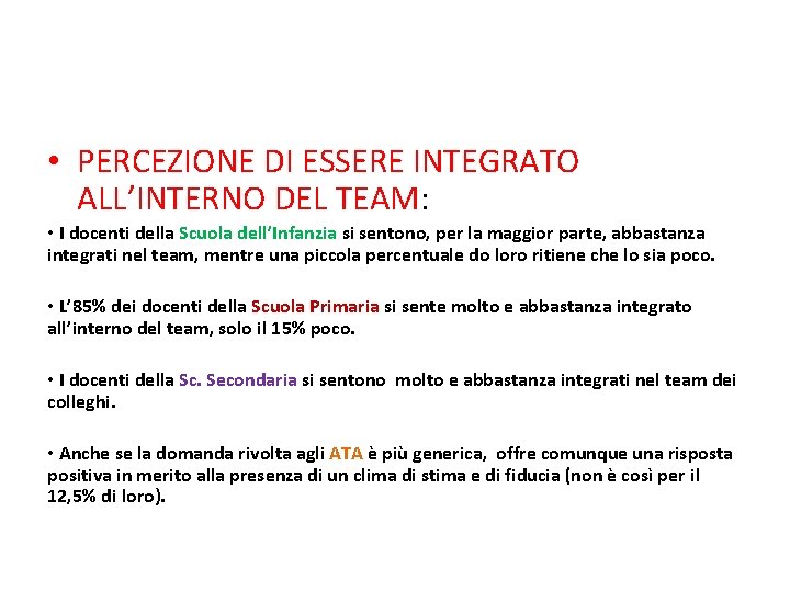  • PERCEZIONE DI ESSERE INTEGRATO ALL’INTERNO DEL TEAM: • I docenti della Scuola