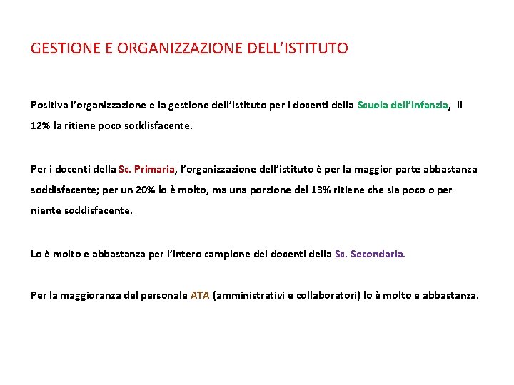 GESTIONE E ORGANIZZAZIONE DELL’ISTITUTO Positiva l’organizzazione e la gestione dell’Istituto per i docenti della