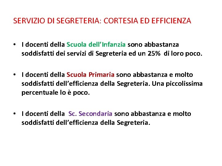 SERVIZIO DI SEGRETERIA: CORTESIA ED EFFICIENZA • I docenti della Scuola dell’Infanzia sono abbastanza