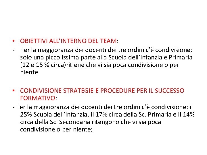  • OBIETTIVI ALL’INTERNO DEL TEAM: - Per la maggioranza dei docenti dei tre