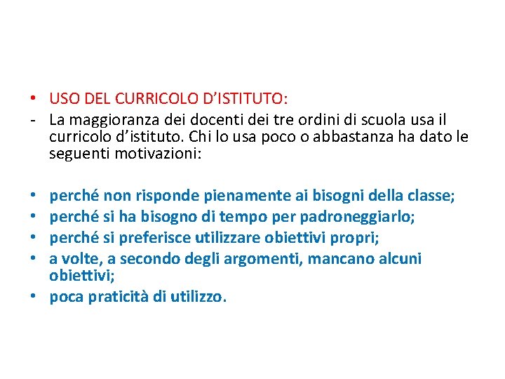  • USO DEL CURRICOLO D’ISTITUTO: - La maggioranza dei docenti dei tre ordini