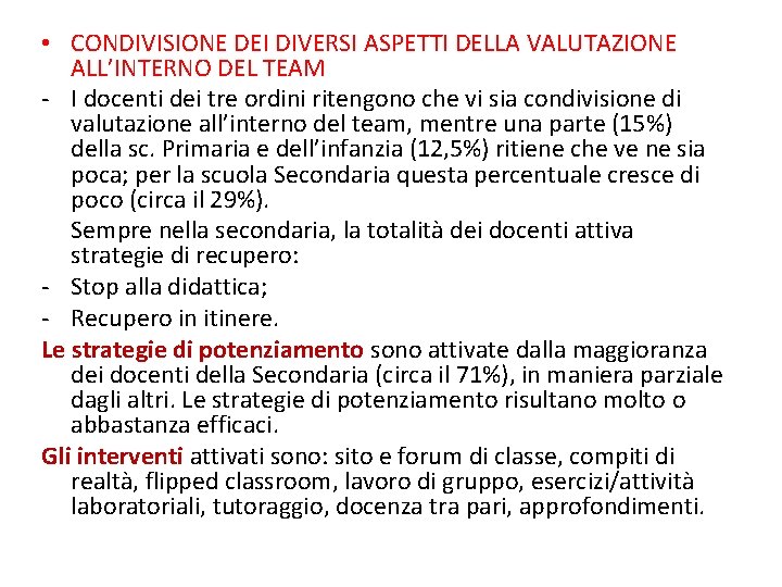  • CONDIVISIONE DEI DIVERSI ASPETTI DELLA VALUTAZIONE ALL’INTERNO DEL TEAM - I docenti