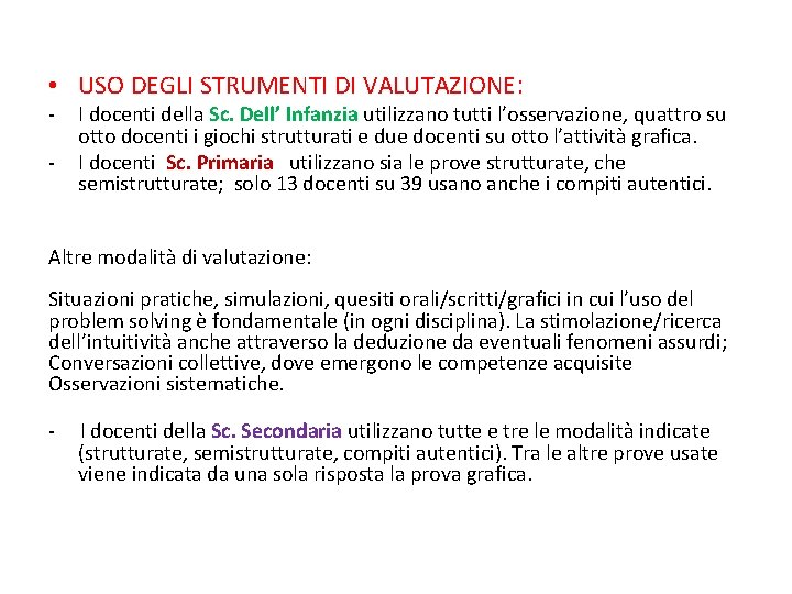  • USO DEGLI STRUMENTI DI VALUTAZIONE: - I docenti della Sc. Dell’ Infanzia