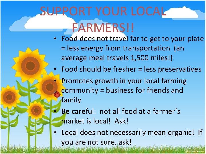 SUPPORT YOUR LOCAL FARMERS!! • Food does not travel far to get to your