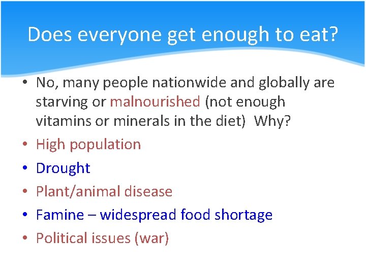 Does everyone get enough to eat? • No, many people nationwide and globally are