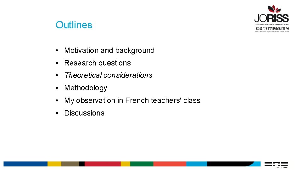 Outlines • Motivation and background • Research questions • Theoretical considerations • Methodology •