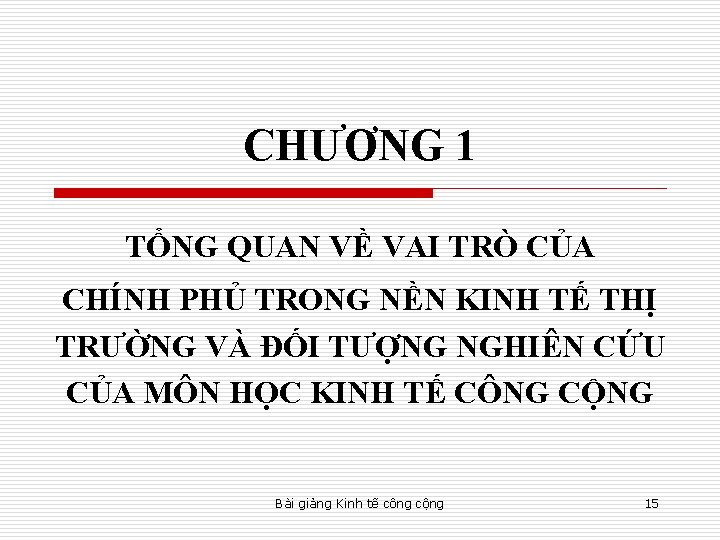 CHƯƠNG 1 TỔNG QUAN VỀ VAI TRÒ CỦA CHÍNH PHỦ TRONG NỀN KINH TẾ