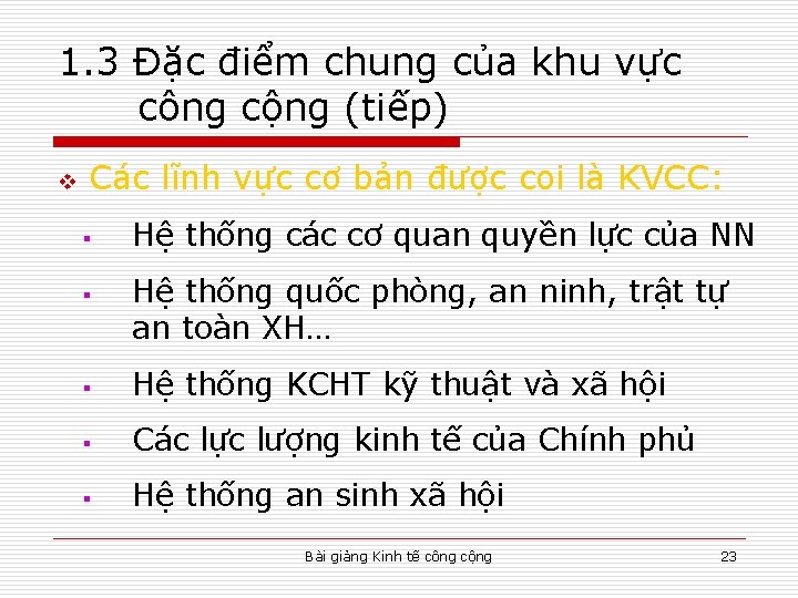 1. 3 Đặc điểm chung của khu vực công cộng (tiếp) v Các lĩnh