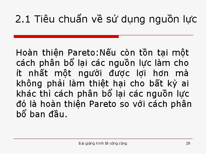 2. 1 Tiêu chuẩn về sử dụng nguồn lực Hoàn thiện Pareto: Nếu còn