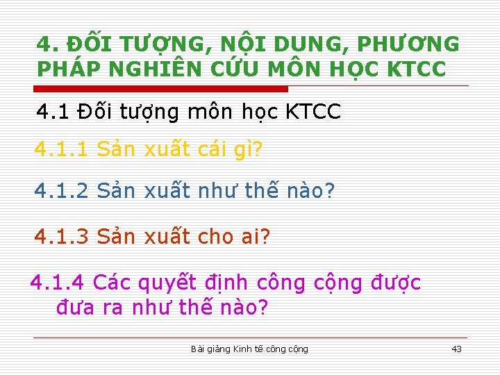 4. ĐỐI TƯỢNG, NỘI DUNG, PHƯƠNG PHÁP NGHIÊN CỨU MÔN HỌC KTCC 4. 1