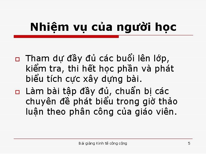 Nhiệm vụ của người học o o Tham dự đầy đủ các buổi lên