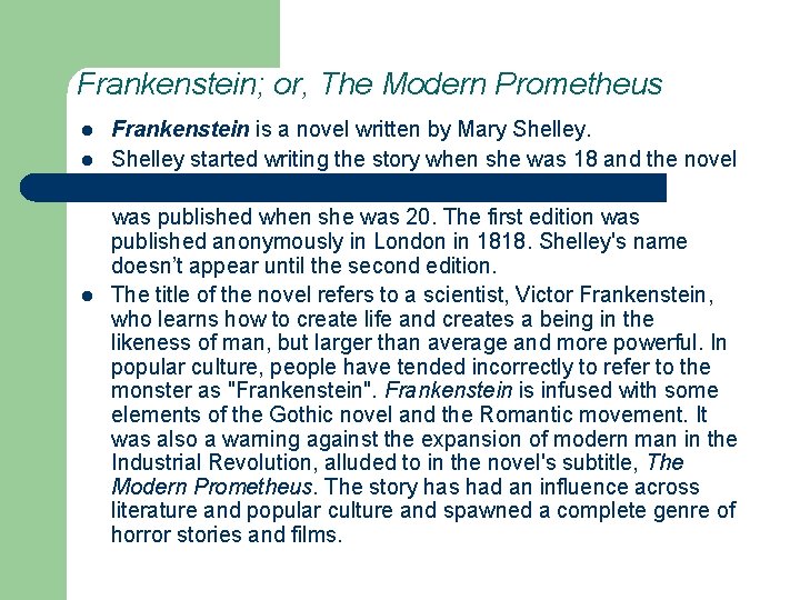 Frankenstein; or, The Modern Prometheus l l l Frankenstein is a novel written by