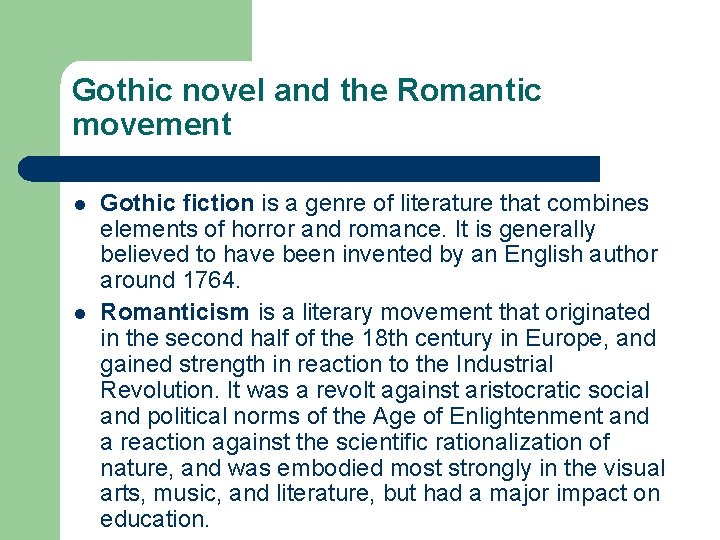 Gothic novel and the Romantic movement l l Gothic fiction is a genre of
