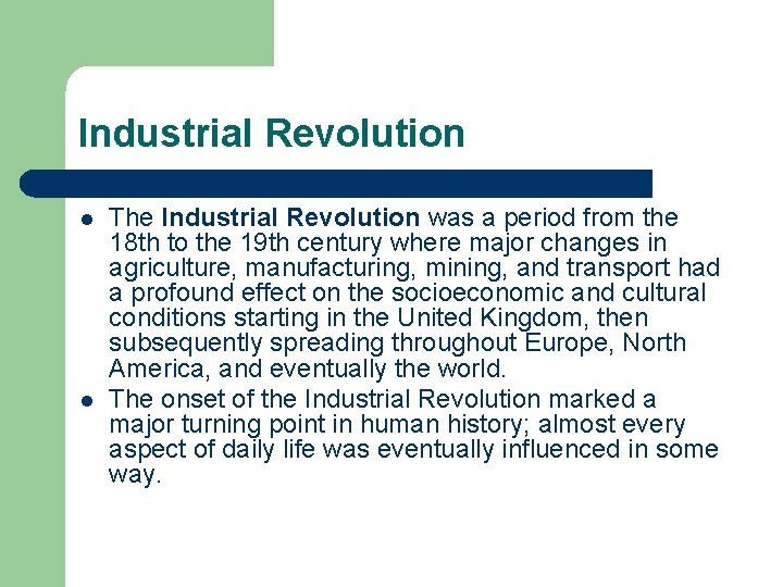 Industrial Revolution l l The Industrial Revolution was a period from the 18 th