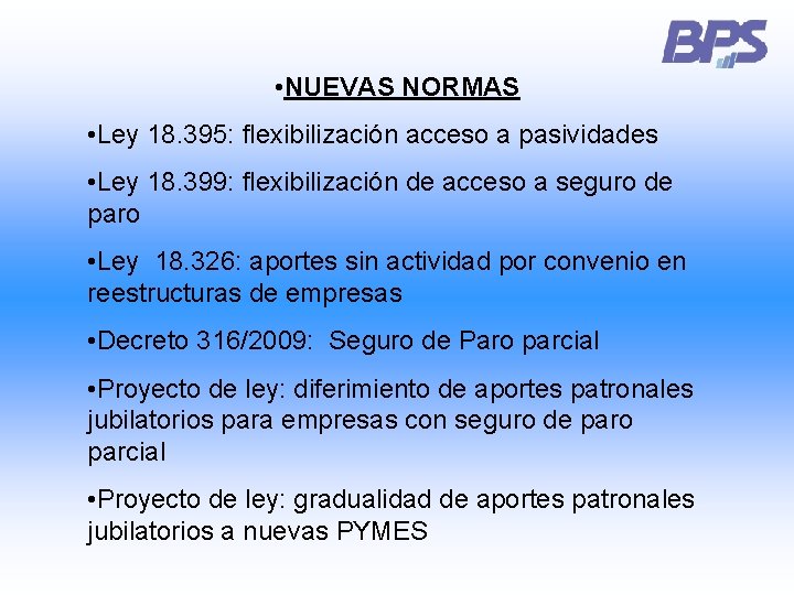  • NUEVAS NORMAS • Ley 18. 395: flexibilización acceso a pasividades • Ley