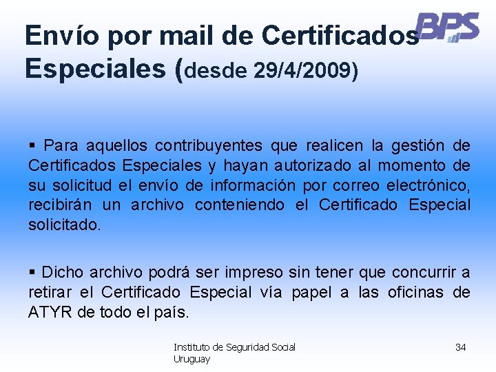 Envío por mail de Certificados Especiales (desde 29/4/2009) § Para aquellos contribuyentes que realicen